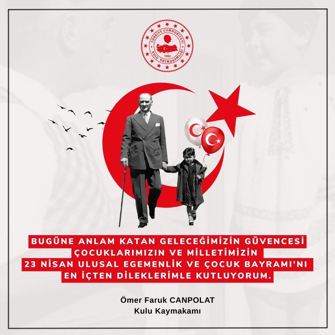 İLÇE KAYMAKAMIMIZ SAYIN ÖMER FARUK CANPOLAT'IN 23 NİSAN ULUSAL EGEMENLİK VE ÇOCUK BAYRAMI MESAJI